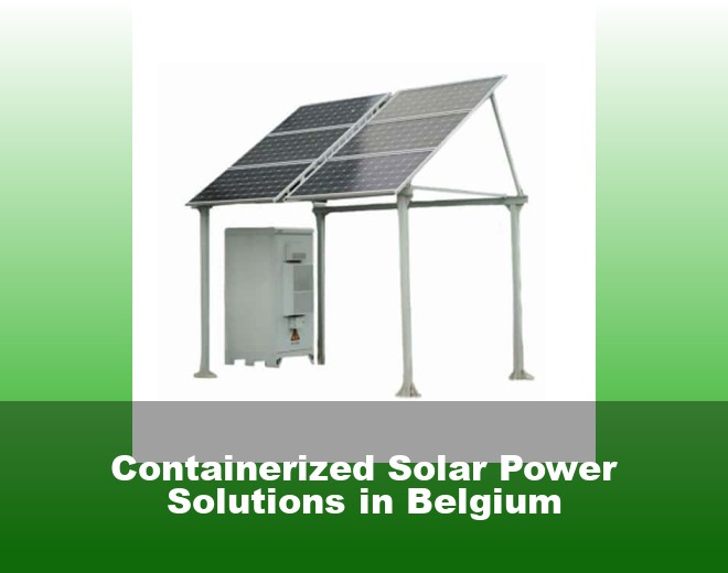 Containerized Solar Power Solutions in Belgium
